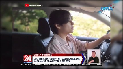 OPM song na "Sorry" ni Paolo Sandejas, kasama sa playlist ni V ng BTS | 24 Oras Weekend