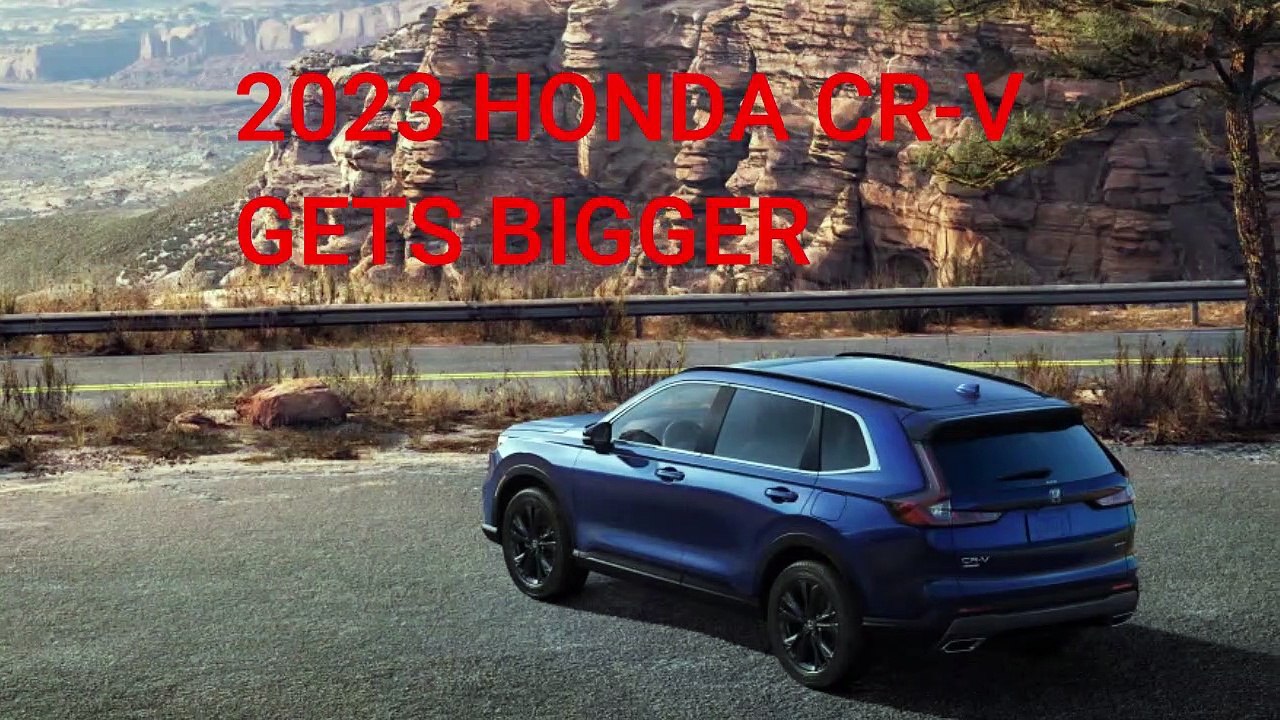 2023 HONDA CR-V GETS BIGGER