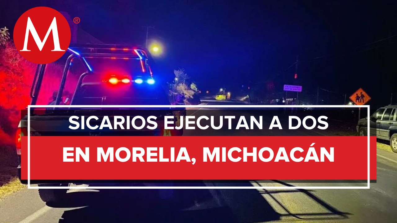 Balacera deja dos muertos y cuatro heridos en Morelia, Michoacán