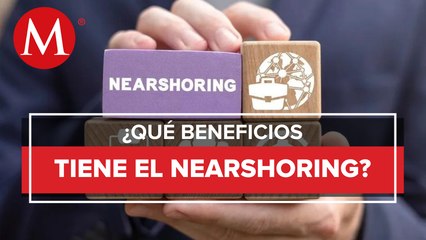 Nearshoring', estrategia anticrisis para la economía mexicana