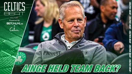 Was Danny Ainge Holding the Celtics Back?