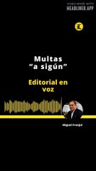 EDITORIAL: Multas “a sigún”