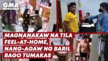 Magnanakaw na tila feel-at-home, nang-agaw ng baril bago tumakas | GMA News Feed