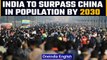 India to surpass China as the most populous country by 2030: United Nations | Oneindia News *News