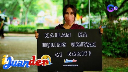 Social Experiment: 'Kailan ka huling umiyak at bakit?' | I Juander
