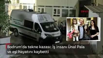 Ünal Pala ve eşi tekne kazasında hayatını kaybetti