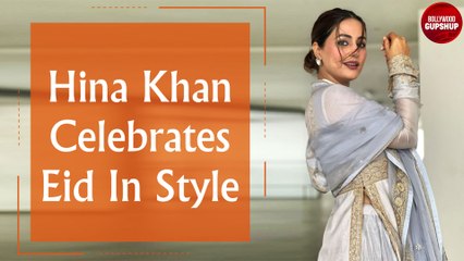 Hina Khan Celebrates Eid In Style | Eid Mubarak 2022 | Bollywood Gupshup