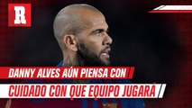 Dani Alves: ‘Quiero ir a algún lugar donde pueda ganar’