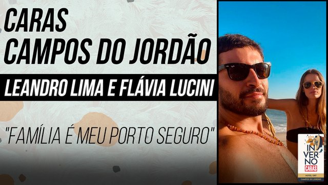 LEANDRO LIMA E FLÁVIA LUCINI APROVEITAM MOMENTOS EM FAMÍLIA EM CAMPOS DO JORDÃO | CARAS INVERNO (2022)