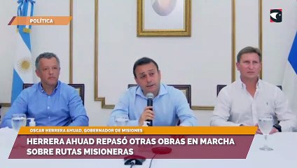 Download Video: Herrera Ahuad repasó otras obras en marcha sobre rutas misioneras