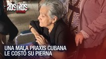 Una mala praxis cubana le costó su pierna – Rostros de la Crisis