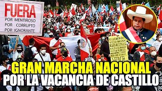 GRAN MARCHA NACIONAL POR LA VACANCIA PRESIDENCIAL EN CONTRA DE PEDRO CASTILLO FUE UN ÉXITO