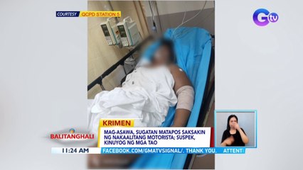 Mag-asawa, sugatan matapos saksakin ng nakaalitang motorista; suspek, kinuyog ng mga tao | BT