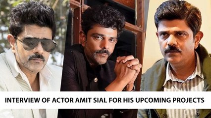 Interview Of Actor Amit Sial For His Upcoming Projects