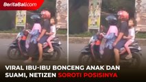 Viral, Ibu - Ibu Bonceng Anak dan Suami Dengan Posisi yang Tidak Biasa