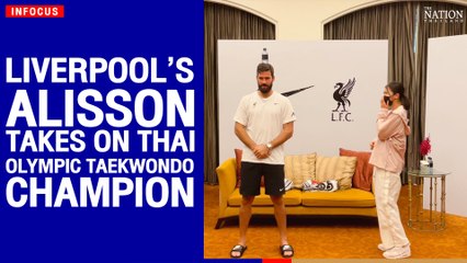 Liverpool’s Alisson takes on Thai Olympic taekwondo champion | The Nation