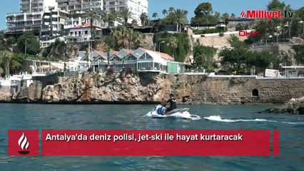 Antalya'da deniz polisi, jet-ski ile hayat kurtaracak