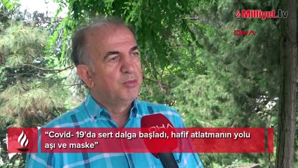 'Covid- 19'da sert dalga başladı, hafif atlatmanın yolu aşı ve maske'