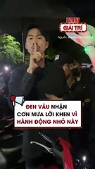 Đen Vâu nhận cơn mưa lời khen với hành động nhỏ này
