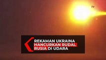Detik-detik Ukraina Tembak Jatuh Rudal Rusia di Udara, Perang Dua Negara Masih Panas