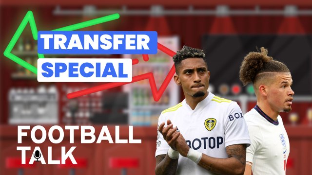 Football Talk: Who won the 'transfer race' this window? Who could replace Kalvin Phillips and Raphinha?