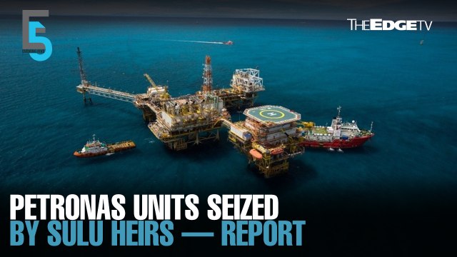 EVENING 5: Petronas units seized by Sulu ‘heirs’ — report