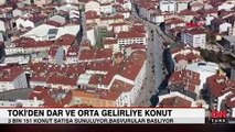 TOKİ'den dar ve orta gelirliye konut