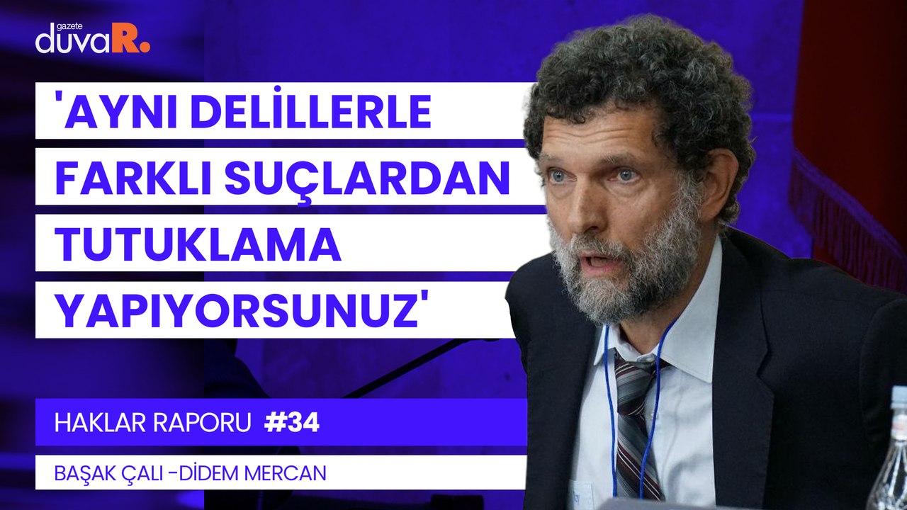 Av. Başak Çalı: AİHM'in Kavala kararı dün itibariyle kesindir | Haklar Raporu | 12 Temmuz 2022