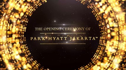 The Opening Ceremony of Park Hyatt Jakarta