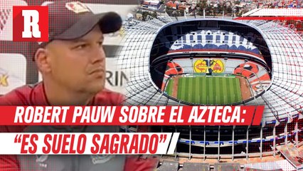 Así habló Robert Pauw de Jugar en el estadio Azteca