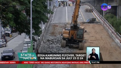 EDSA-Kamuning Flyover, target na mabuksan sa July 23 o 24 | SONA