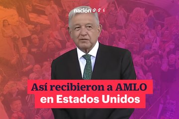 Así recibieron a AMLO en Estados Unidos