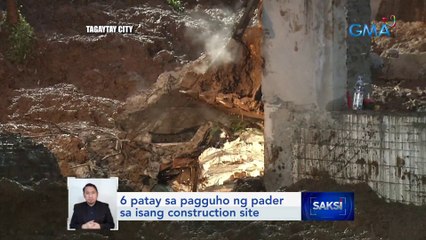 6 patay sa pagguho ng pader sa isang construction site | Saksi
