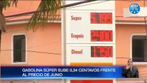 Gasolina super sube 0,34 centavos frente al precio de junio