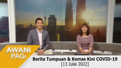 AWANI Pagi: Berita tumpuan & kemas kini COVID-19 [13 Julai 2022]