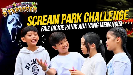 Scream Park Challenge | BK D'Explorer | BINTANG KECIL