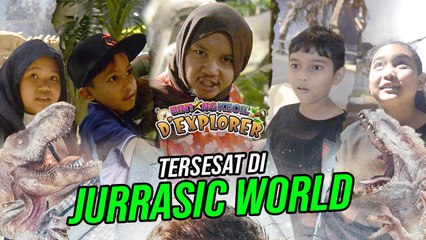 Tersesat di Jurassic World | BK D'Explorer | BINTANG KECIL