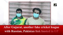 After Gujarat, another fake cricket league with Russian, Pakistan link busted in UP