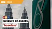 Seizure of assets ‘baseless’, says Petronas