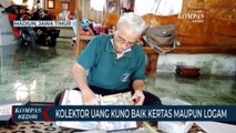 Kisah Kolektor Uang Kuno, Miliki 223 Jenis Uang Kertas & Koin