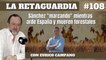 La Retaguardia #108: Sánchez "marcando" mientras arde España y mueren forestales