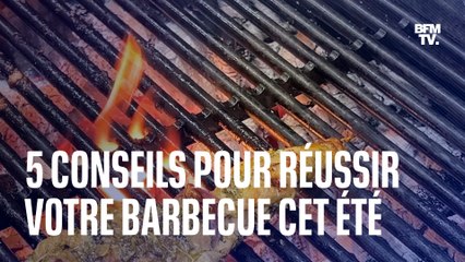 5 conseils pour réussir votre barbecue cet été   