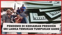 Viral Video Pendemo di Kediaman Presiden Sri Lanka Temukan Tumpukan Uang Tunai