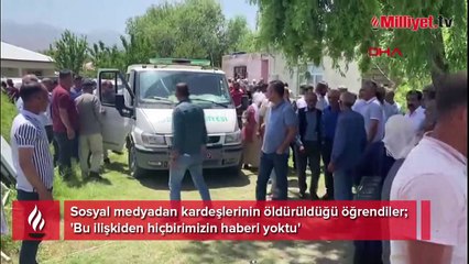 Sosyal medyadan kardeşlerinin öldürüldüğü öğrendiler! 'Bu ilişkiden hiçbirimizin haberi yoktu'