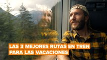 Tres rutas en tren increíbles para disfrutar de las vacaciones