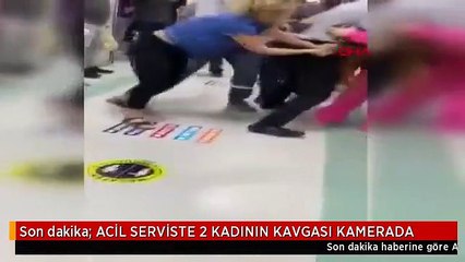Son dakika- ACİL SERVİSTE 2 KADININ KAVGASI KAMERADA