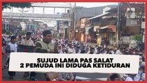 Kocak, Sujud Lama Pas Salat Idul Adha, 2 Pemuda Ini Diduga Ketiduran, Langsung Jadi Tontonan