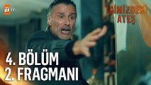 İçimizdeki Ateş 4. Bölüm 2. Fragmanı | ''Topla çabuk bütün eşyalarını''  @atv ​