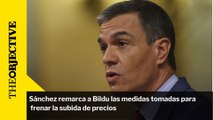 Sánchez remarca a Bildu las medidas tomadas para frenar la subida de precios