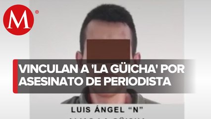 Vinculan a proceso a Luis Ángel "N" alias "La Guicha"por asesinato de periodista